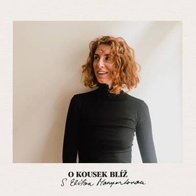 O kousek blíž